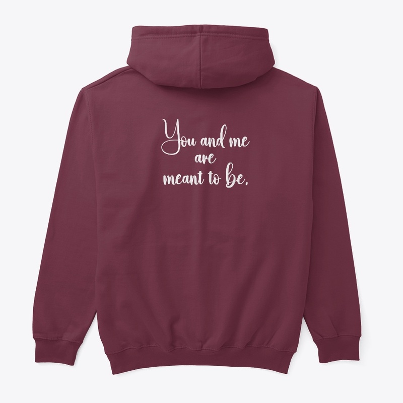 You and me are meant to be.