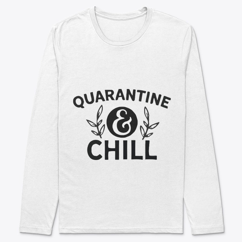 Quarantine Chill T-Shirt