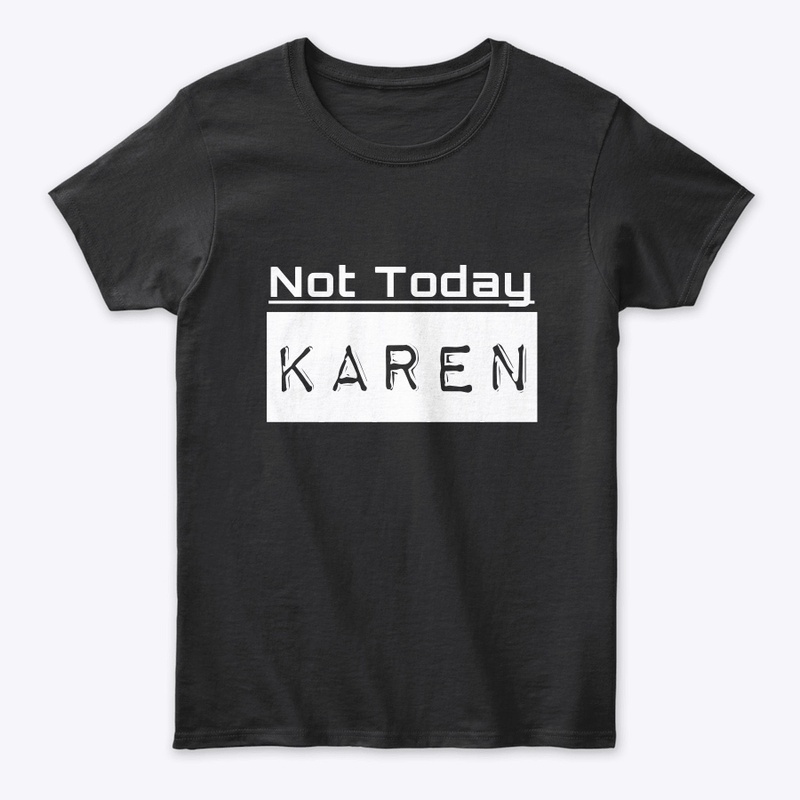 Not Today Karen