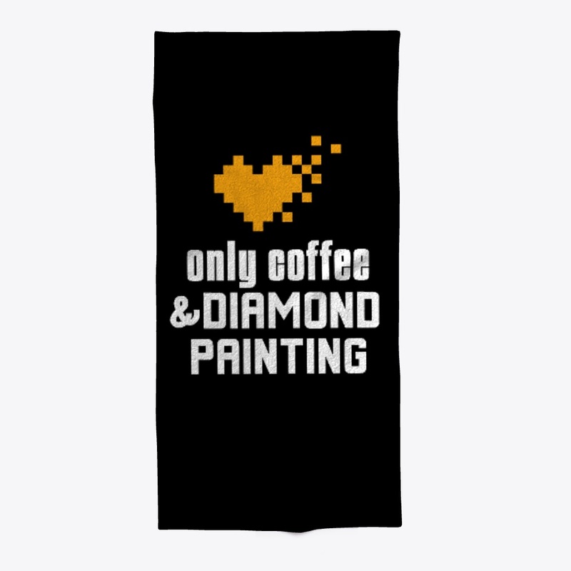 Only Coffee and Diamond Painting