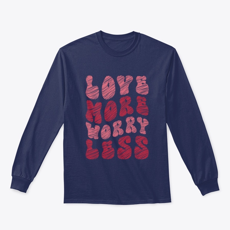 Valentine quote, love more unisex tee 