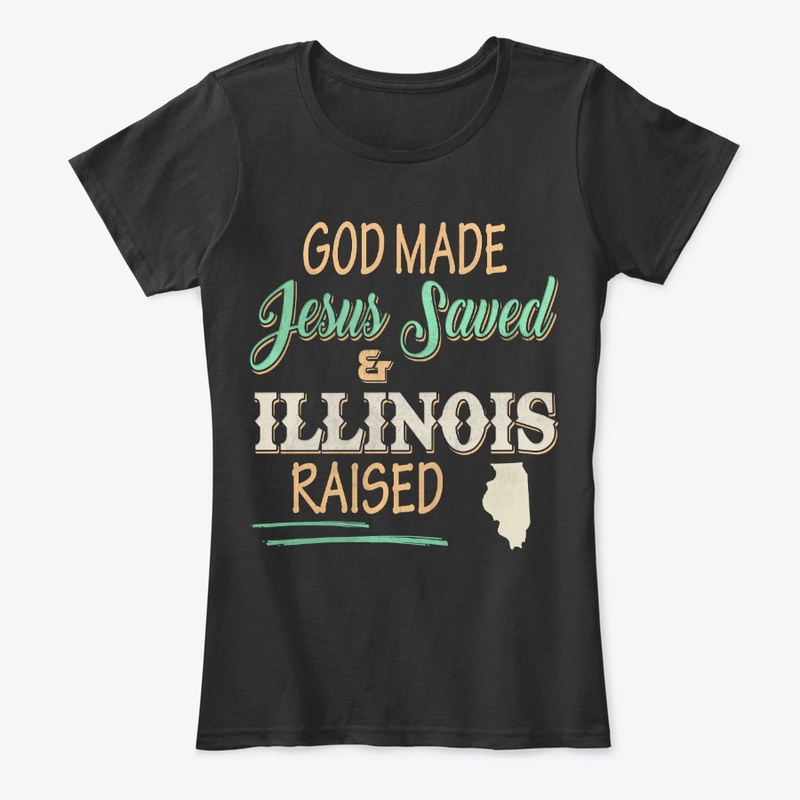 Illinois State Lover Gift God Made