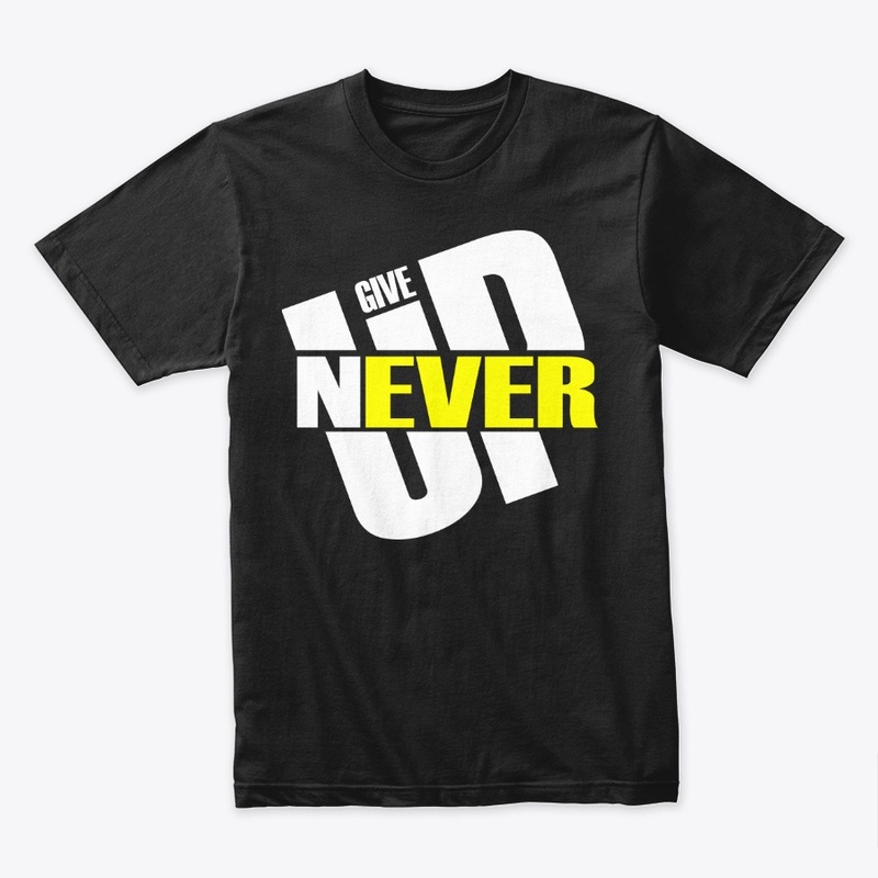 NEVER GIVE UP