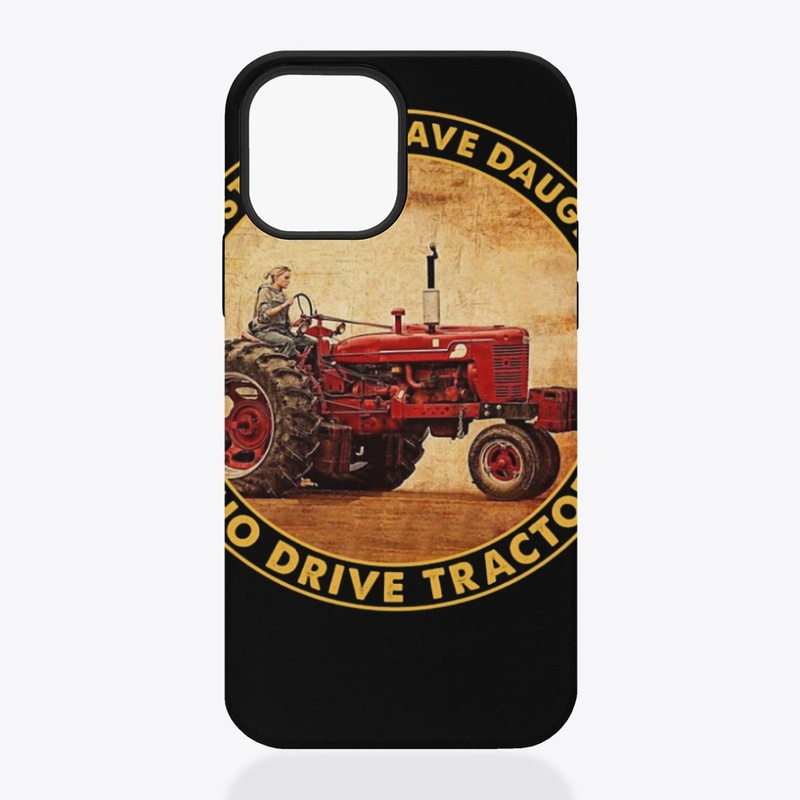 Best Dads Have Daughters Drive Tractor