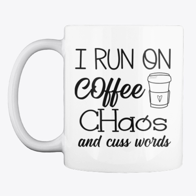 I Run On Coffee Chaos and Cuss Words -RN