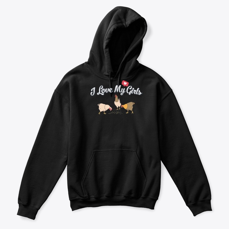I Love My Girls Chicken Farmer Gift