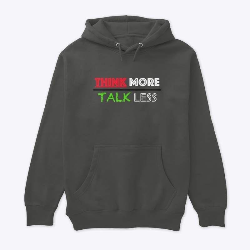 THINK MORE TALK LESS