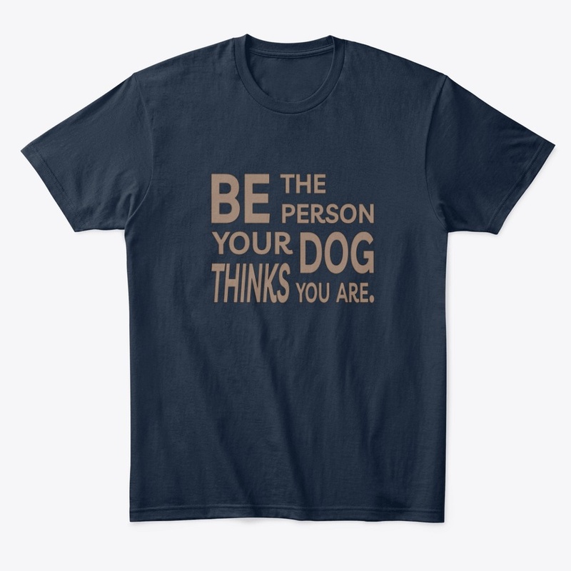 Be the Person Your Dog Thinks You Are