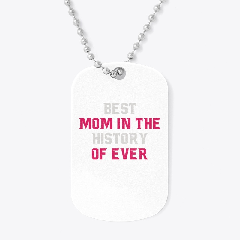 Best Mom In History Ever