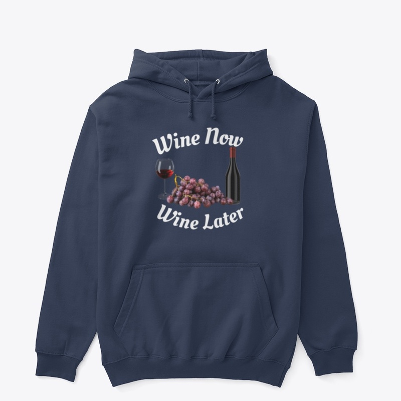 Wine Now Wine Later T-Shirt