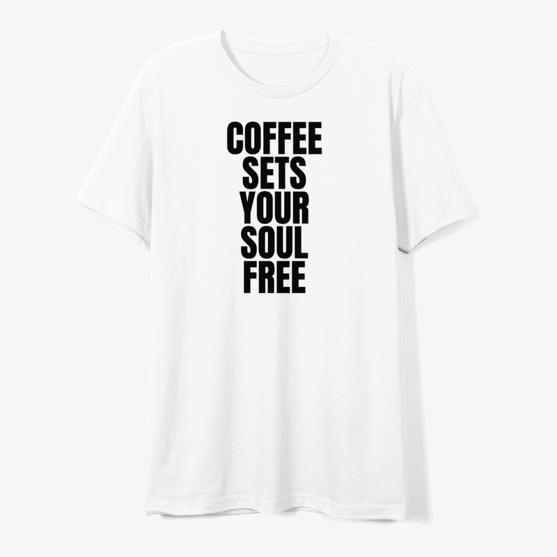 COFFEE SETS YOUR SOUL FREE