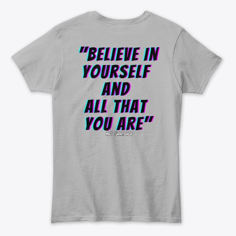 Believe in yourself and all that you are