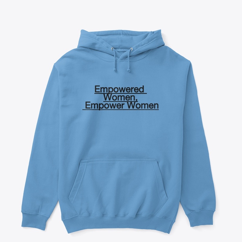 "Empowered Women, Empower Women."