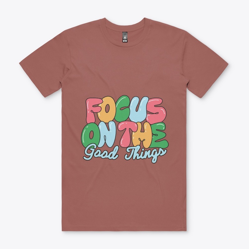 Focus On The Good Things 