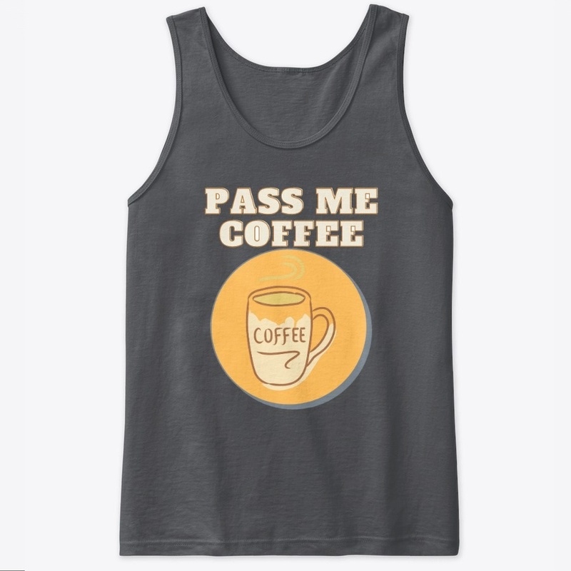 Pass Me Coffee