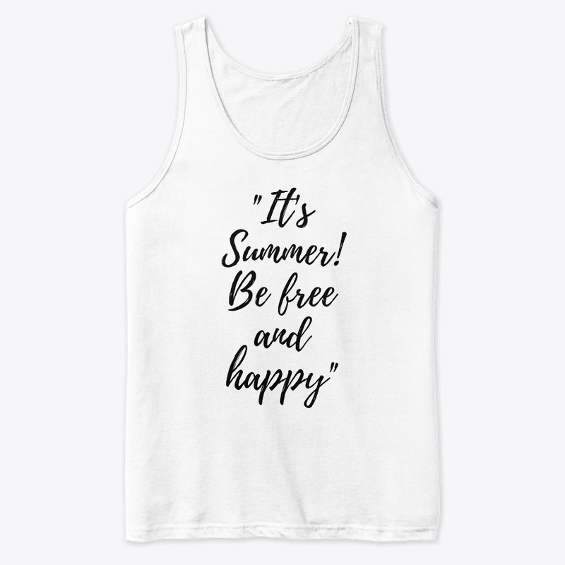 summer shirt be free and happy