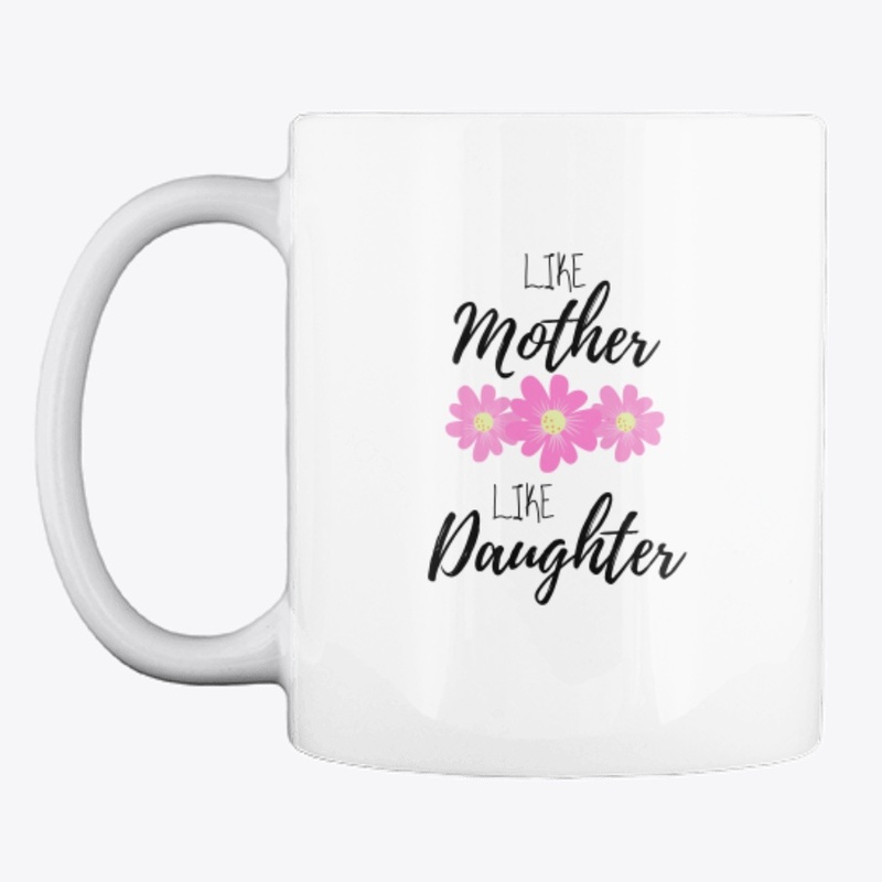 Like Mother like Daughter Mug