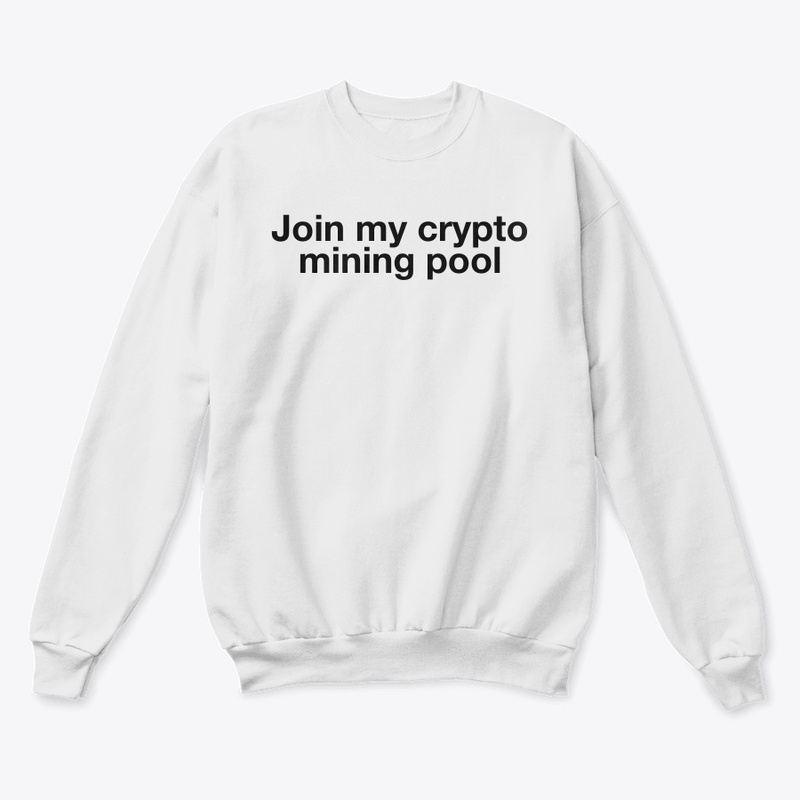Join the Crypto mining pool apparel