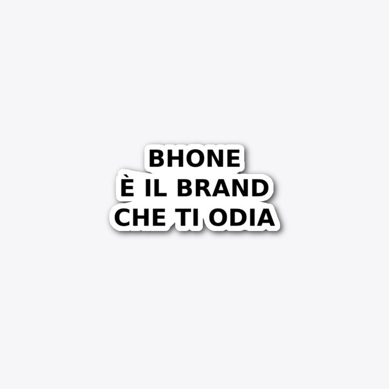 BHONE È IL BRAND CHE TI ODIA
