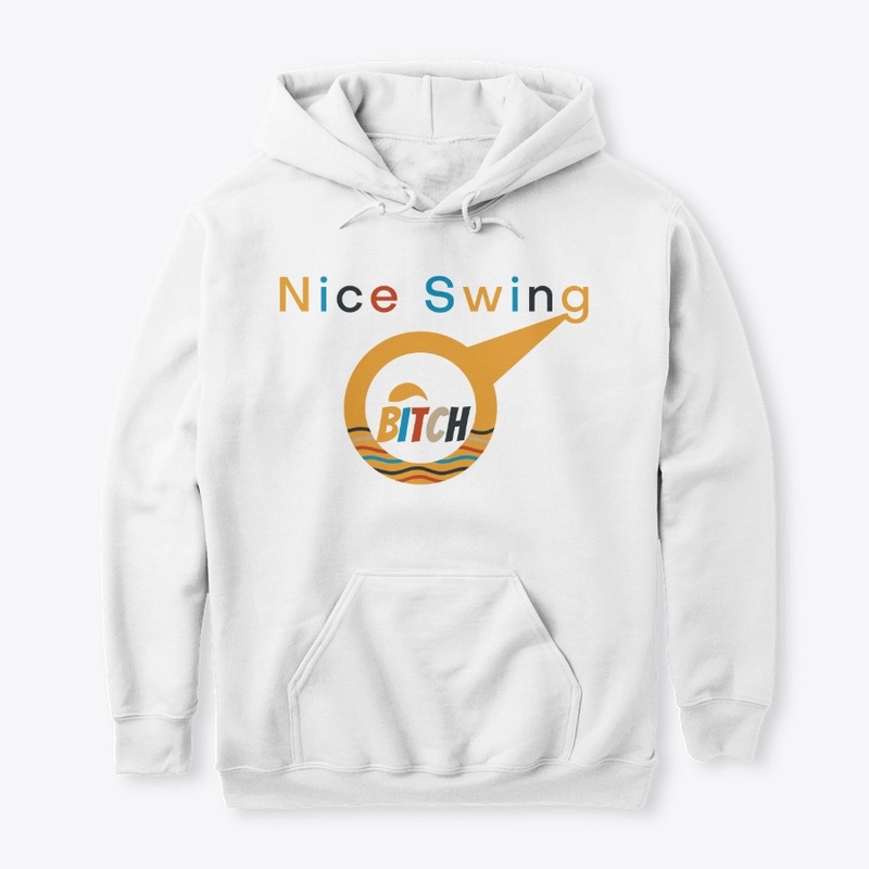 nice swing bitch