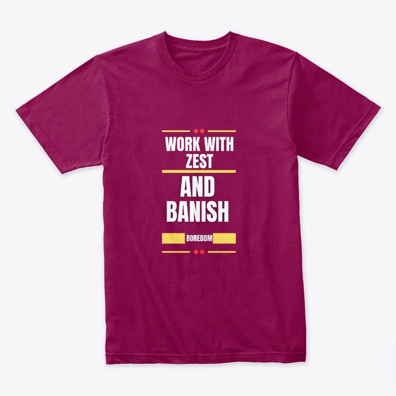  Work with zest  t-shirt