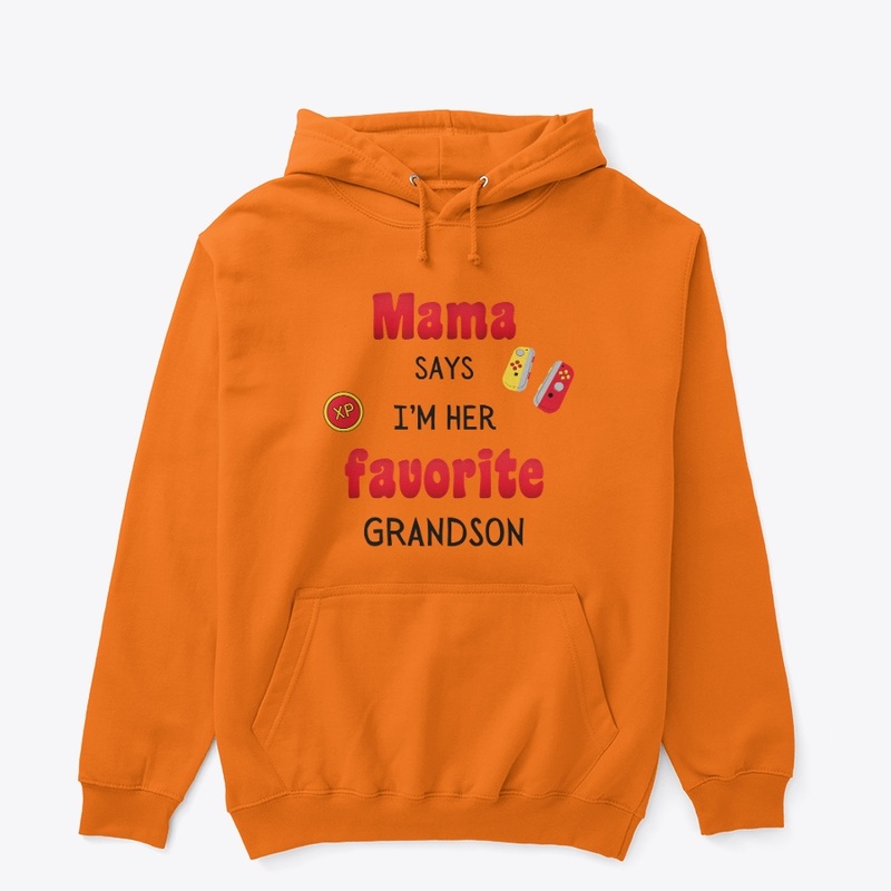 Mama says I'm here favorite Grandson