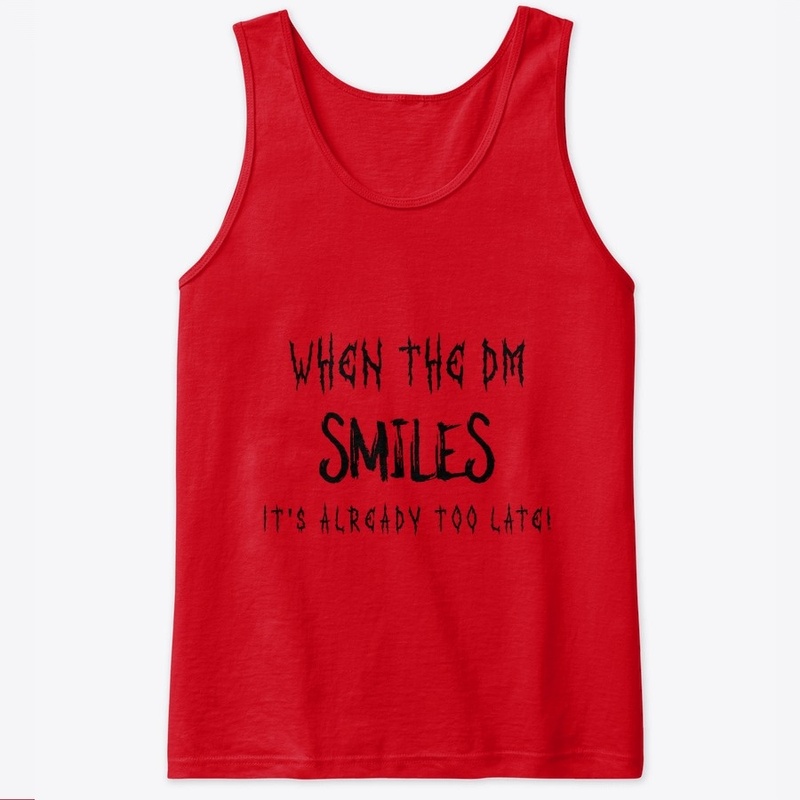 When the DM Smiles It's Already Too Late