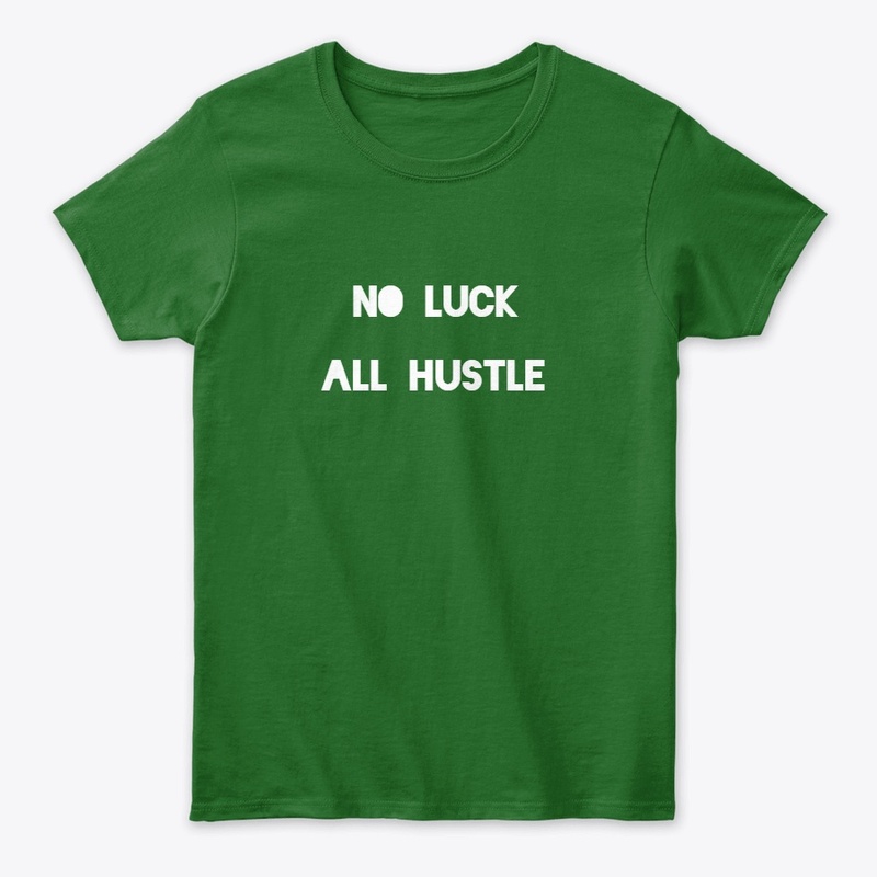 NO LUCK ALL HUSTLE COLLECTION