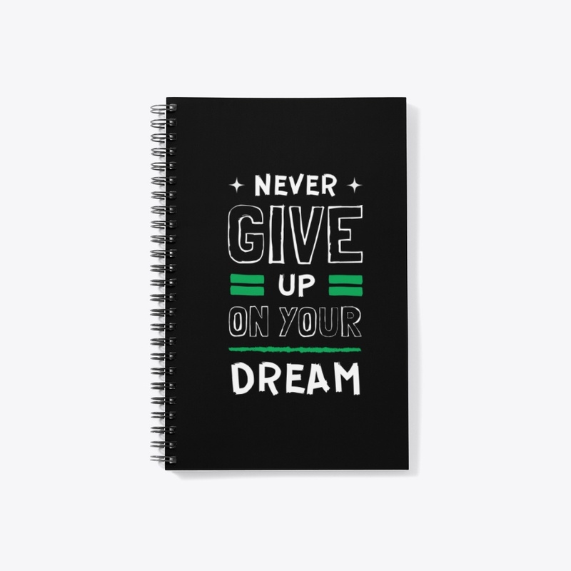 Never Give Up On Your Dream