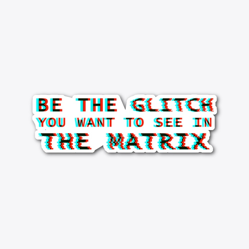 BE THE GLITCH (light version)