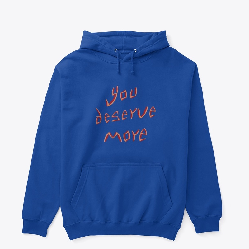You deserve more