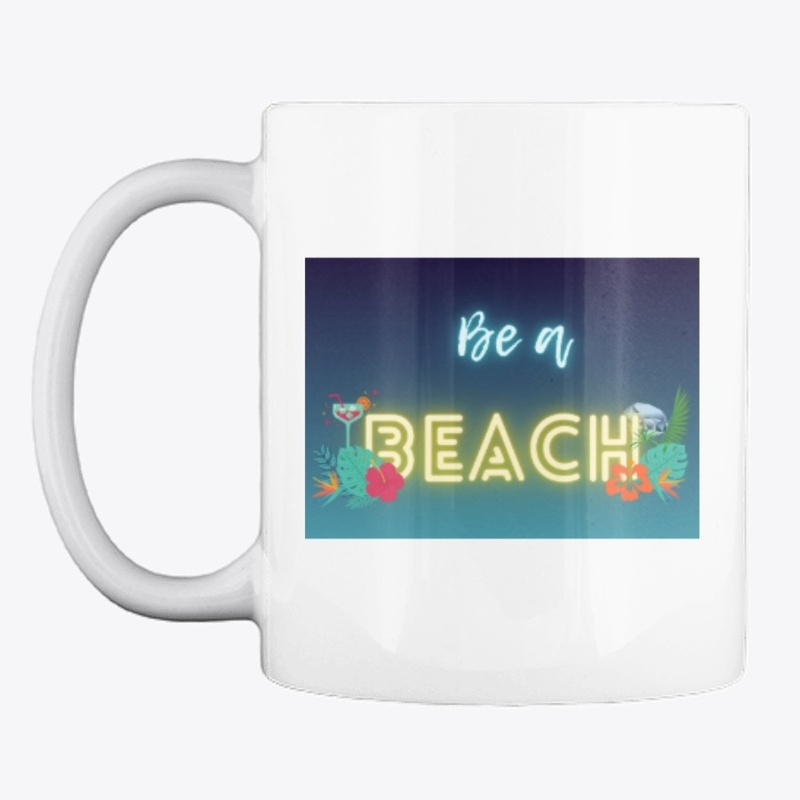 BE A BEACH, MUG