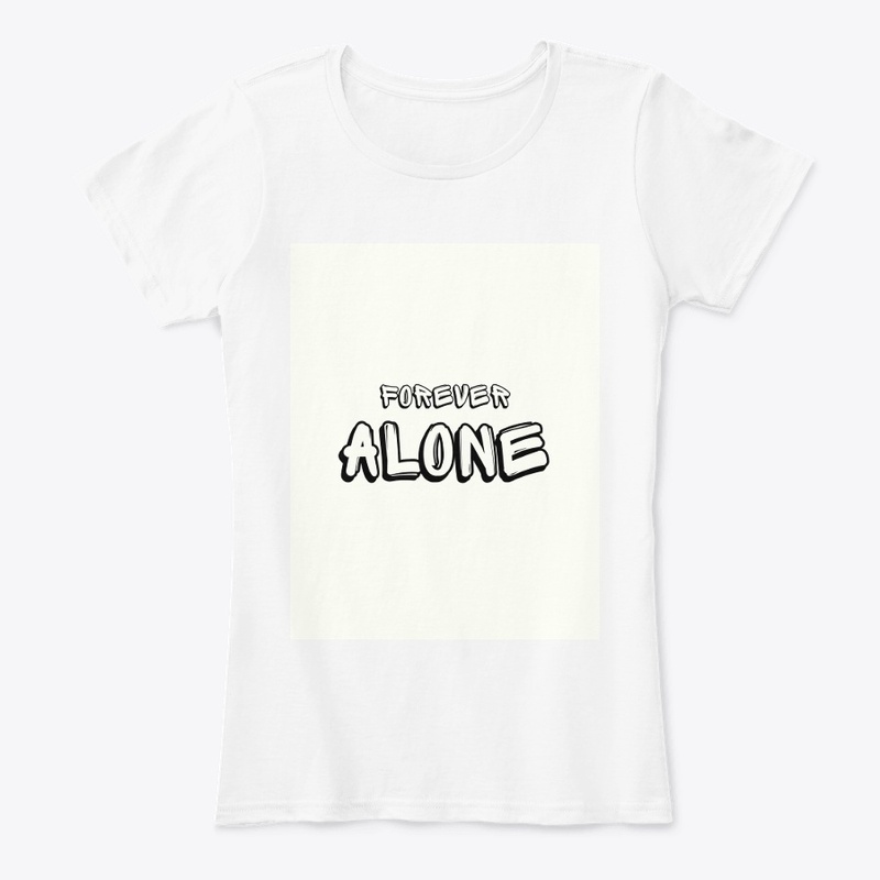 "Forever Alone" White T-Shirt 