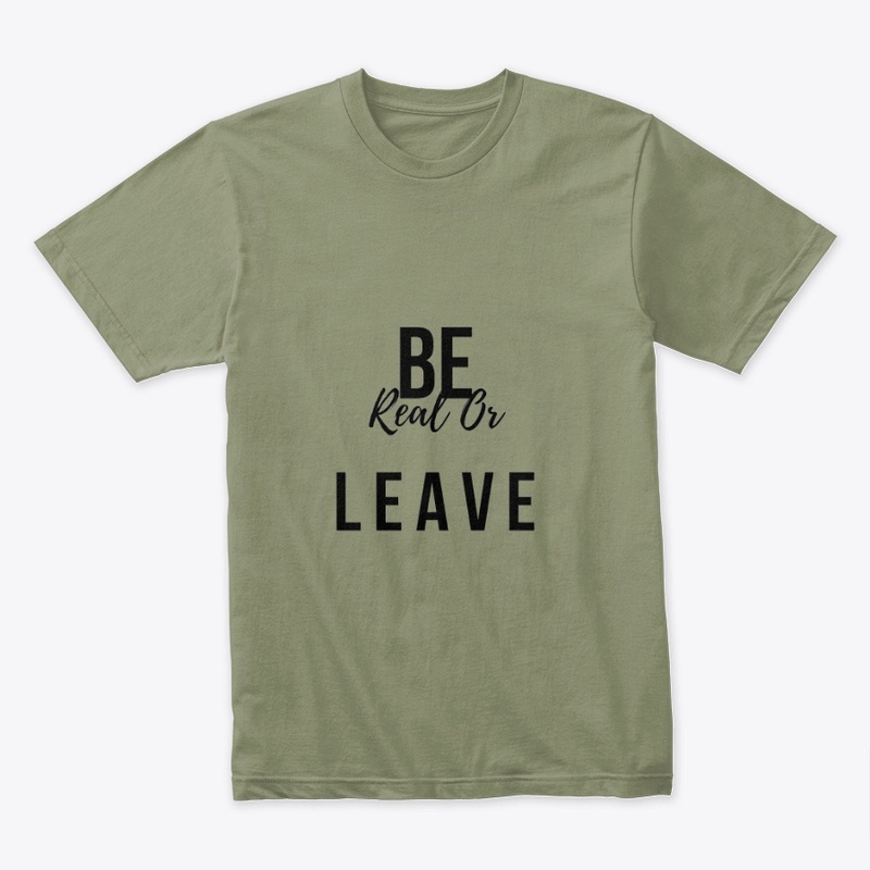 Be real or Leave