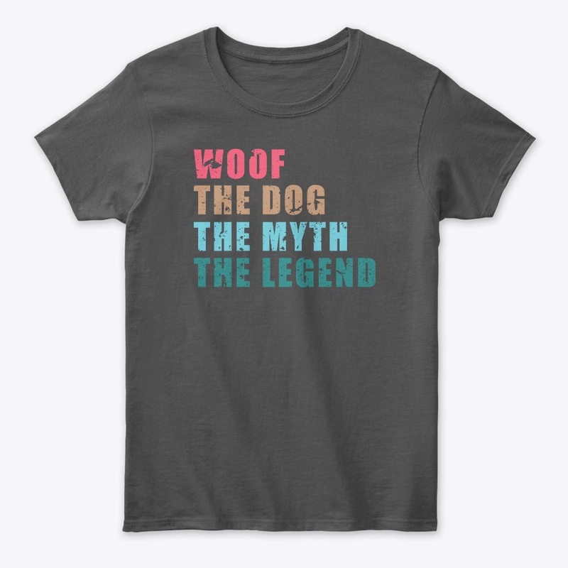 Woof The Dog The Myth The Legend Shirt