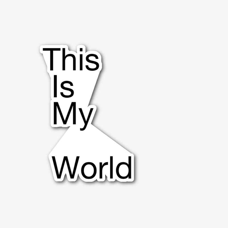 This is my world 