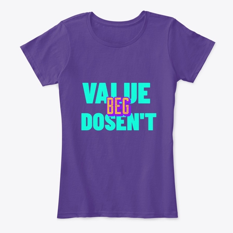 Value Dosen't  Beg