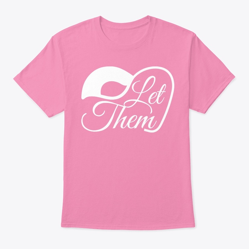 Let them t shirt Womens and Mens