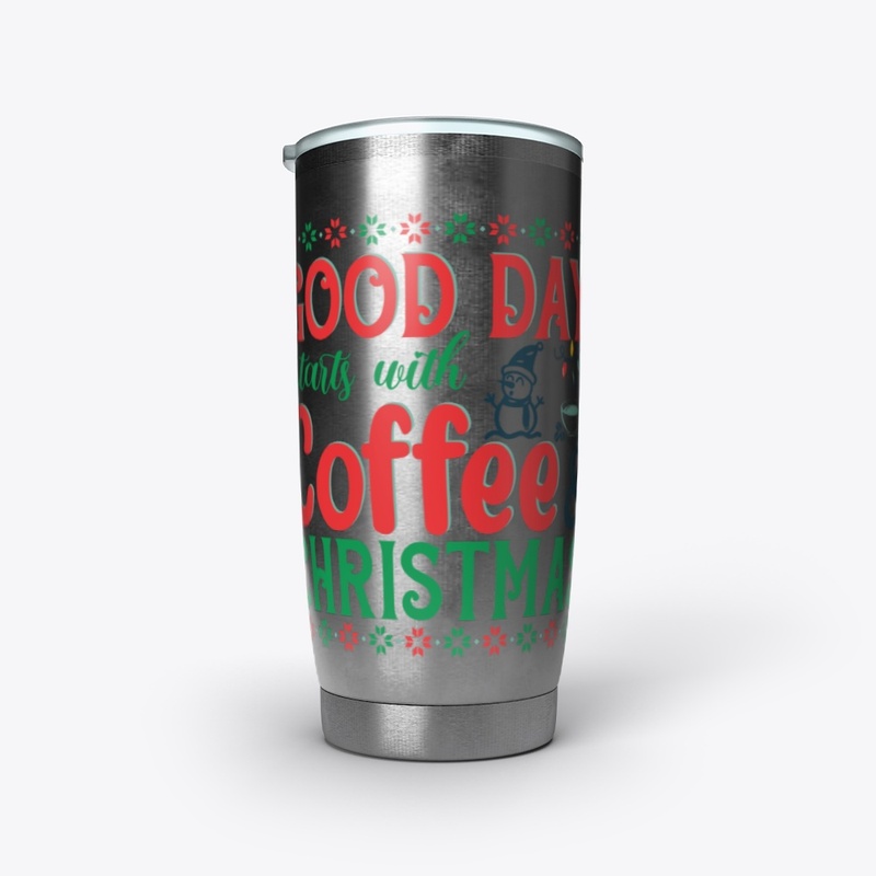 GOOD DAY START WITH COFFEE & CHRISTMAS