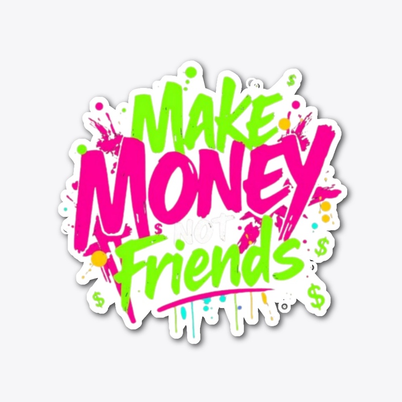 Make Money Not Friends Graphic Tee 💸