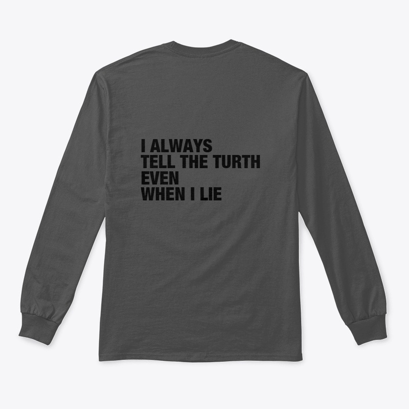 I ALWAYS TELL THE TURTH EVEN WHEN I LIE