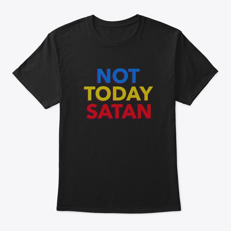 Not Today Satan