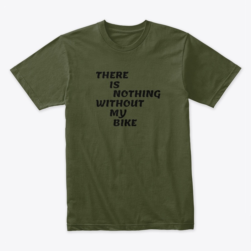 There is Nothing Without My Bike