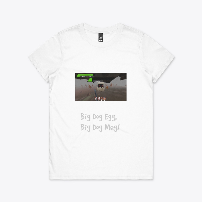 Big Dog Egg, Big Dog Meg & Meg Egg