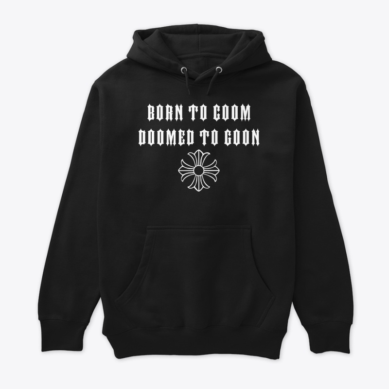 Born To Coom Doomed To Goon
