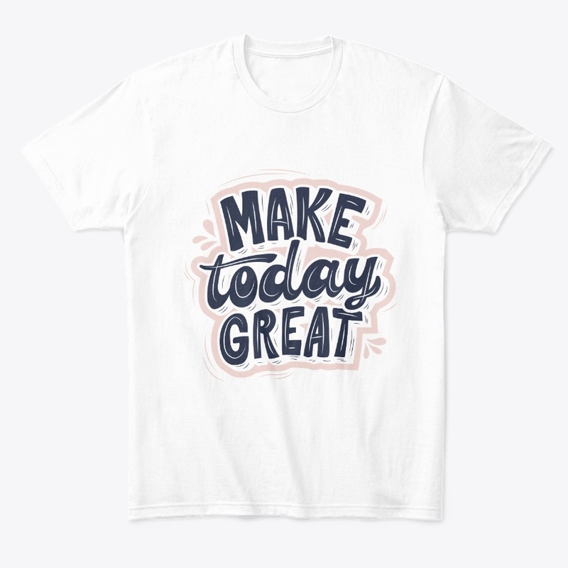Make Today Great