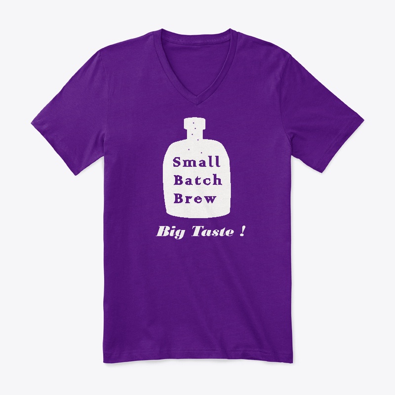 Small Batch Brew, BIG TASTE! Unisex