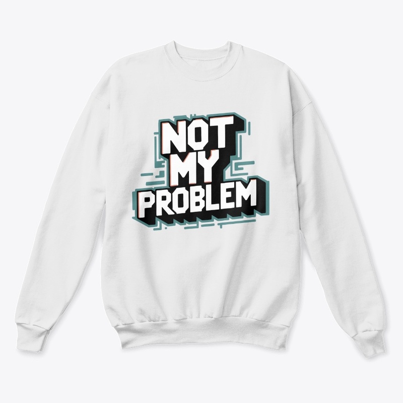 Not My Problem