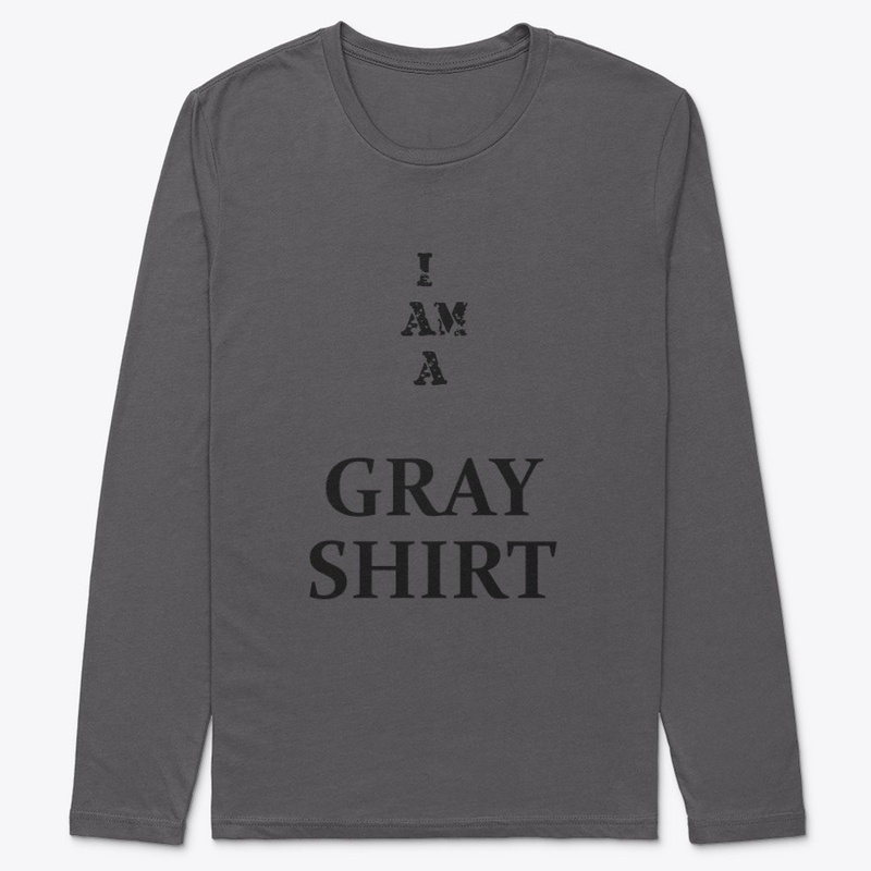 I AM A GRAY SHIRT..