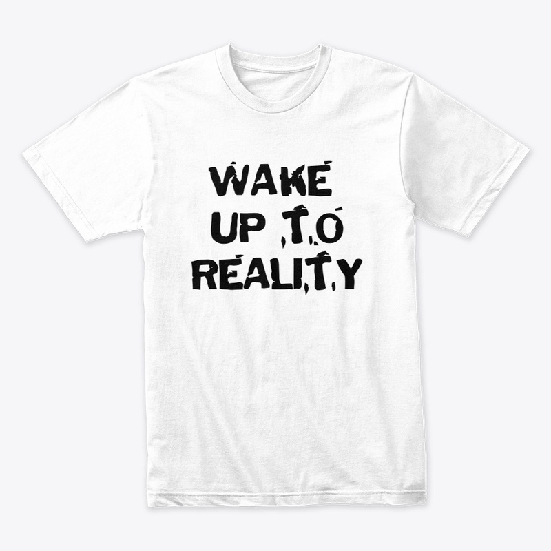 wake up to reality